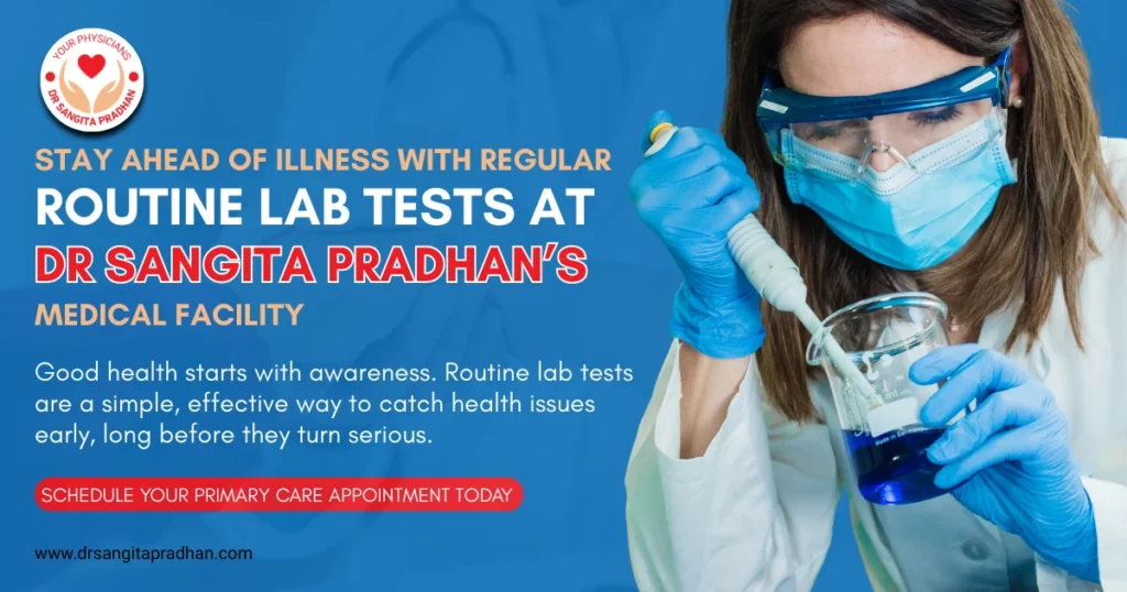 Stay Ahead of Illness With Regular Routine Lab Tests at Dr Sangita Pradhan’s Medical Facility